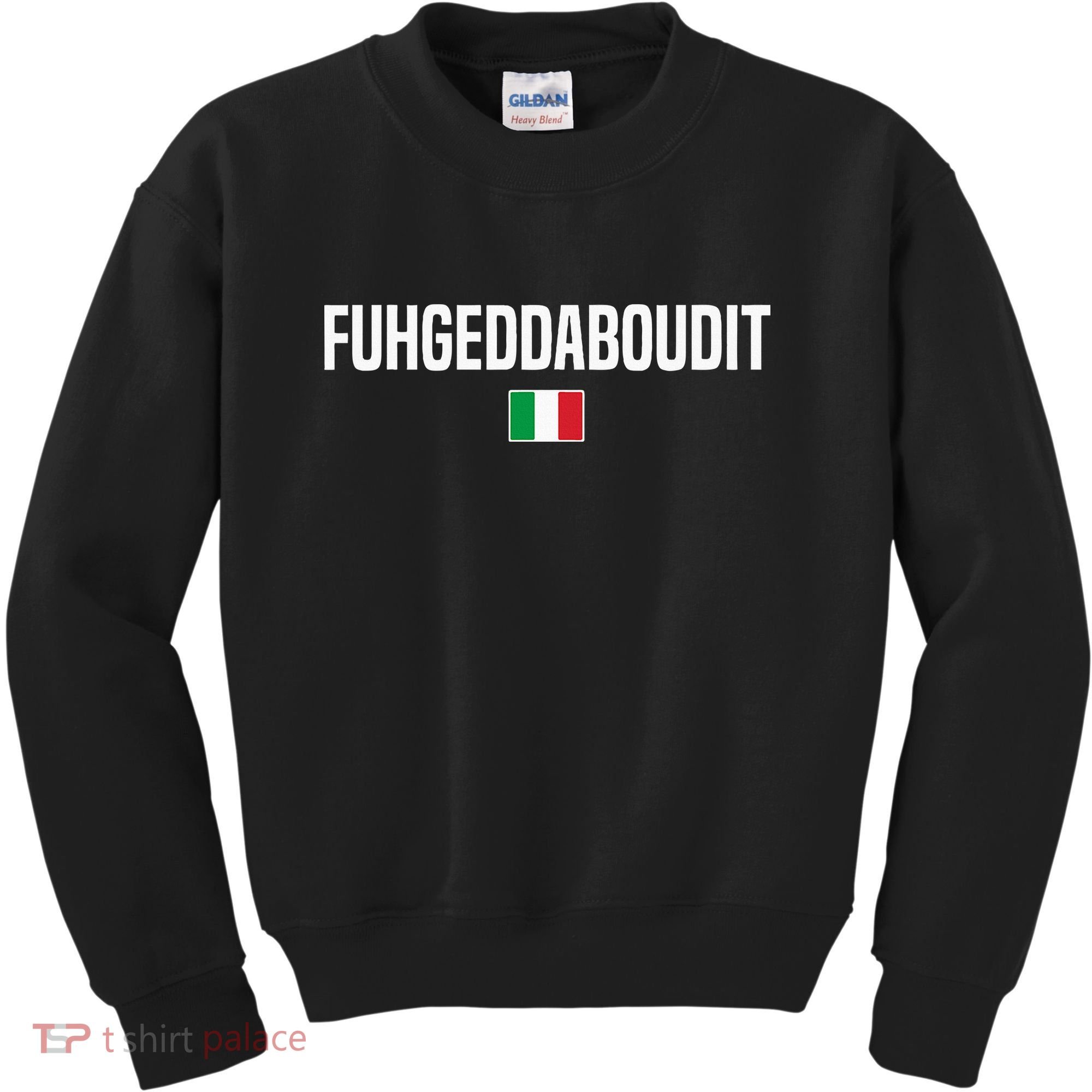 Fuhgeddaboudit Italian Slang Italian Saying Kids Sweatshirt