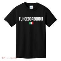 Fuhgeddaboudit Italian Slang Italian Saying Kids T-Shirt thumb 0