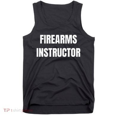 Firearms Instructor Shooting Range Gun Safety Officer Tank Top