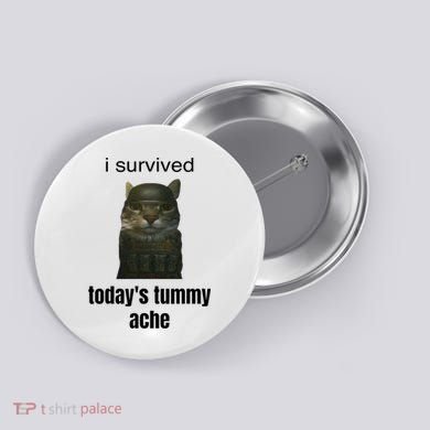Funny I Survived TodayS Tummy Ache Button