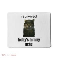 Funny I Survived TodayS Tummy Ache Mousepad thumb 0