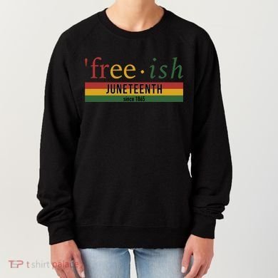 Free Ish Since 1865 With Pan African Flag For Juneteenth Women's Sweatshirt