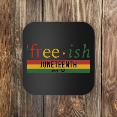 Free Ish Since 1865 With Pan African Flag For Juneteenth Coaster