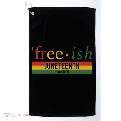 Free Ish Since 1865 With Pan African Flag For Juneteenth Golf Towel