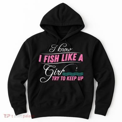 Fish Like A Girl Try To Keep Up Hoodie