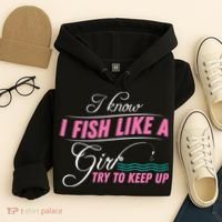 Fish Like A Girl Try To Keep Up Hoodie thumb 4