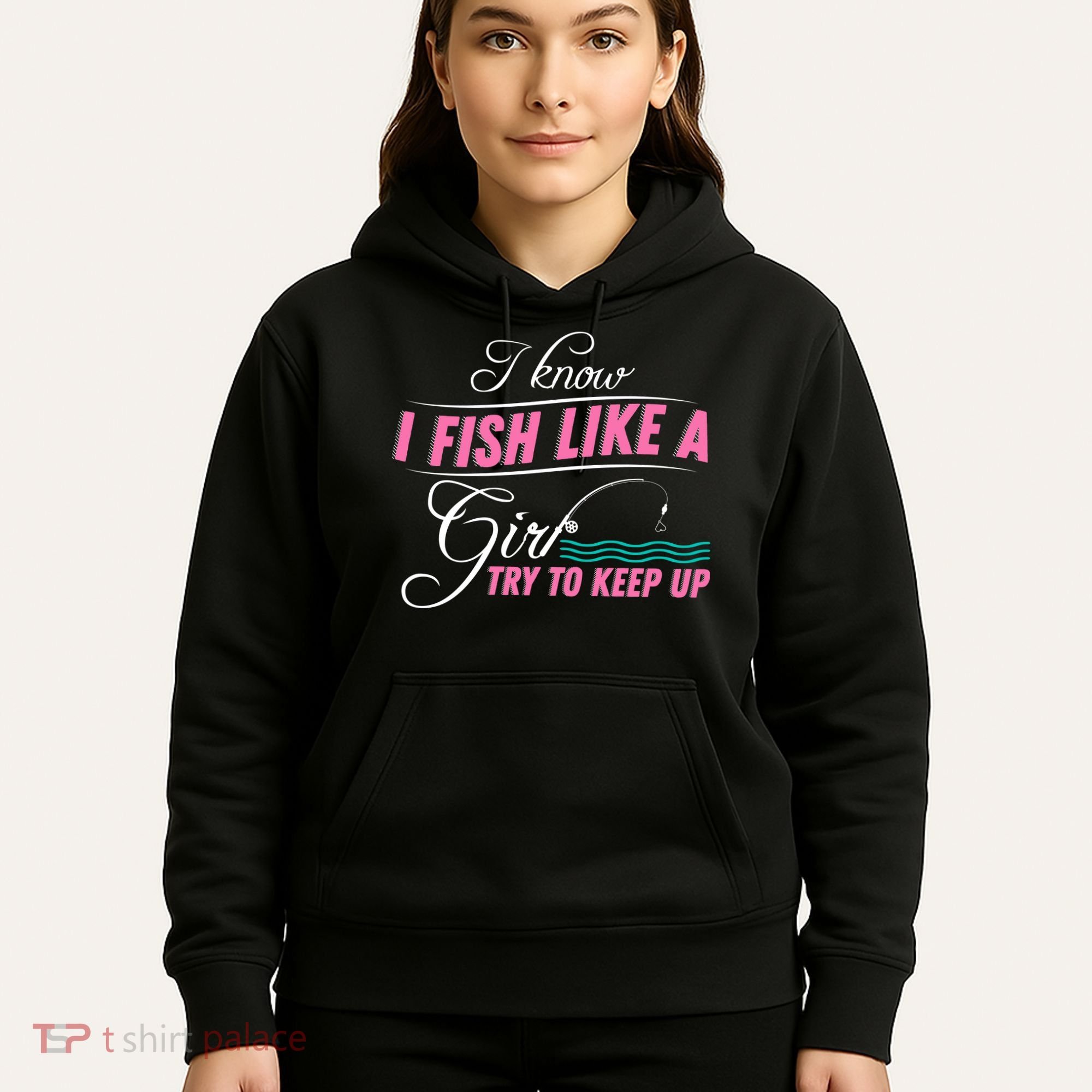 Fish Like A Girl Try To Keep Up Hoodie