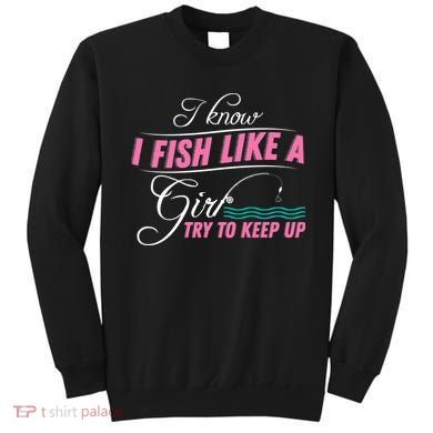 Fish Like A Girl Try To Keep Up Sweatshirt