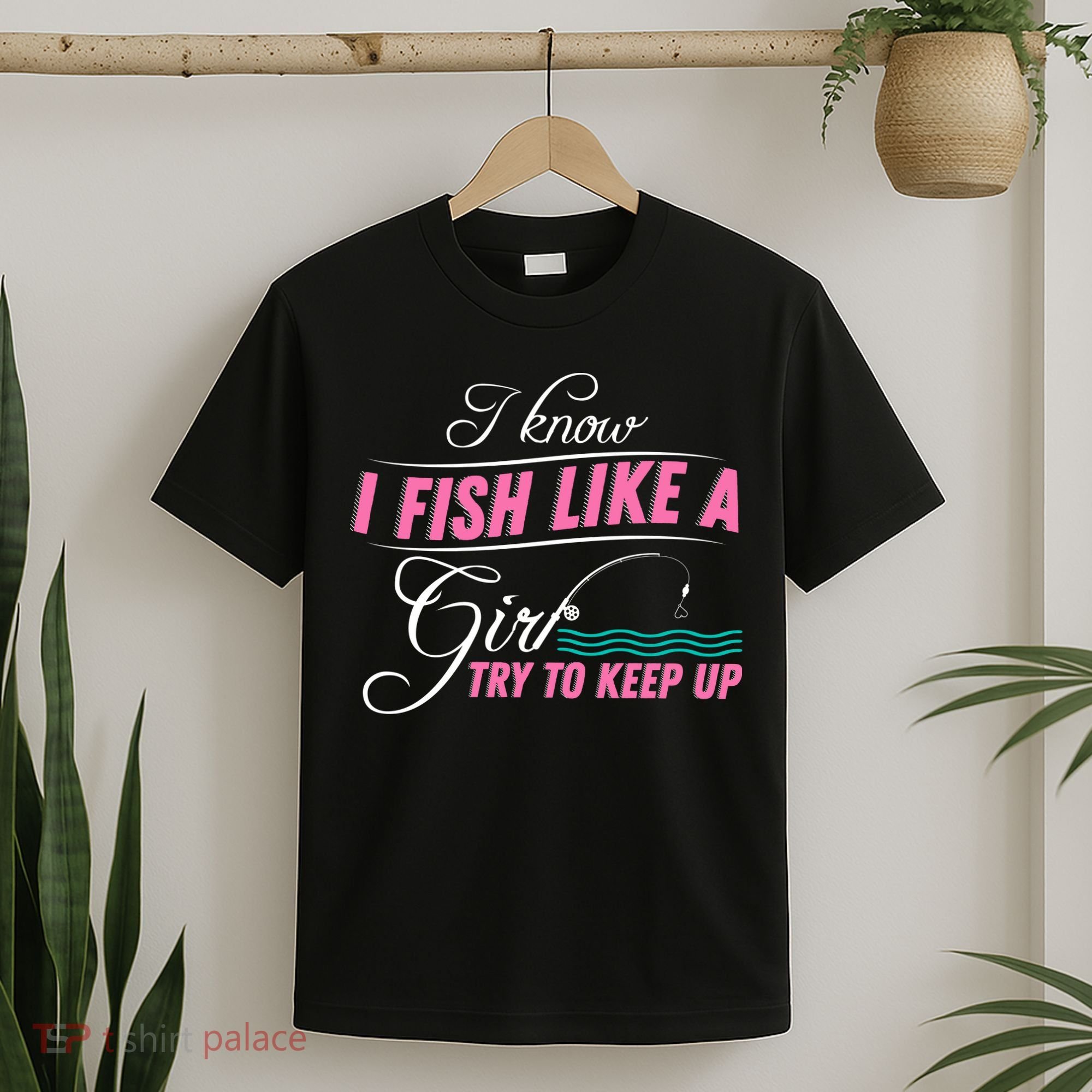 Fish Like A Girl Try To Keep Up T-Shirt