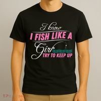 Fish Like A Girl Try To Keep Up T-Shirt thumb 3