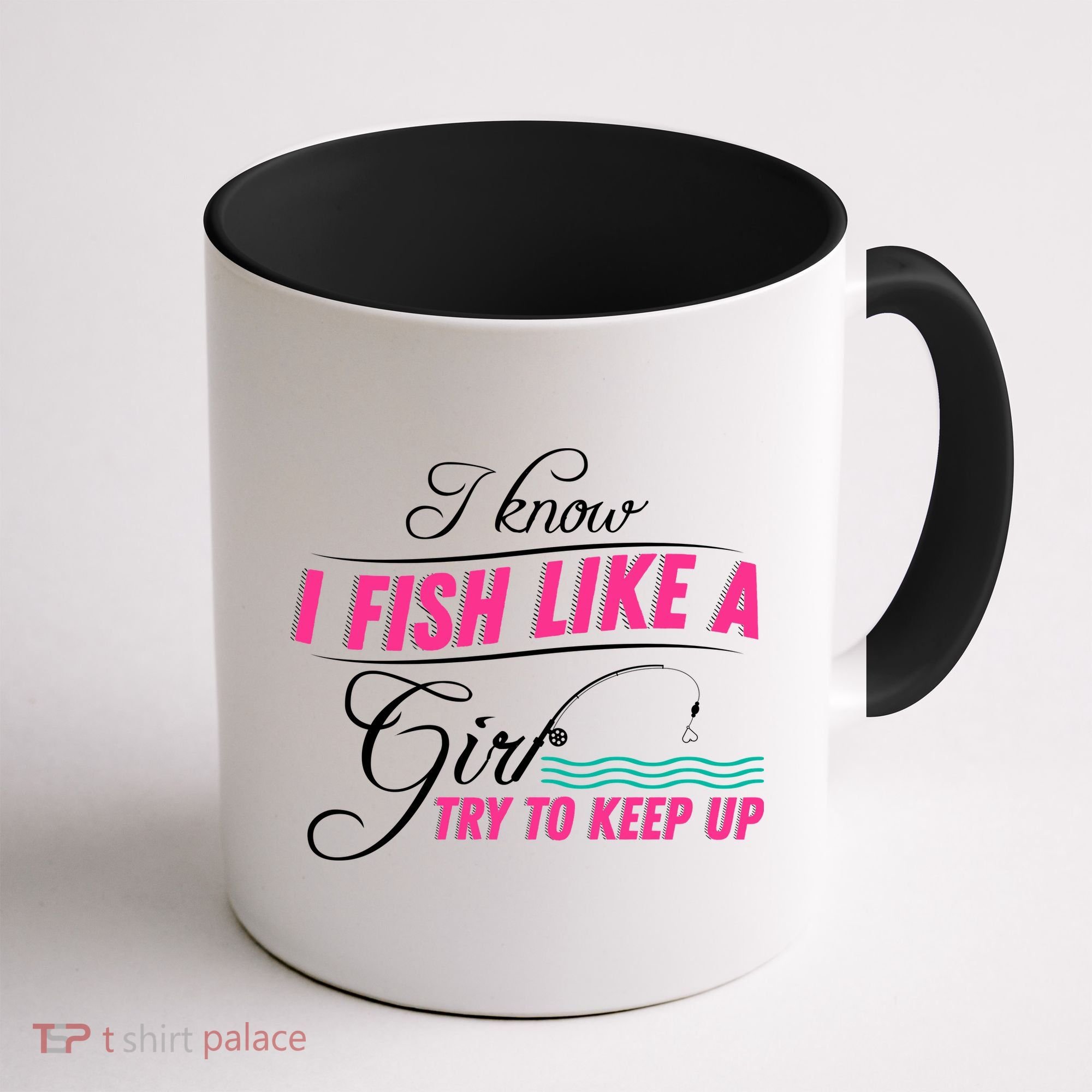 Fish Like A Girl Try To Keep Up Coffee Mug