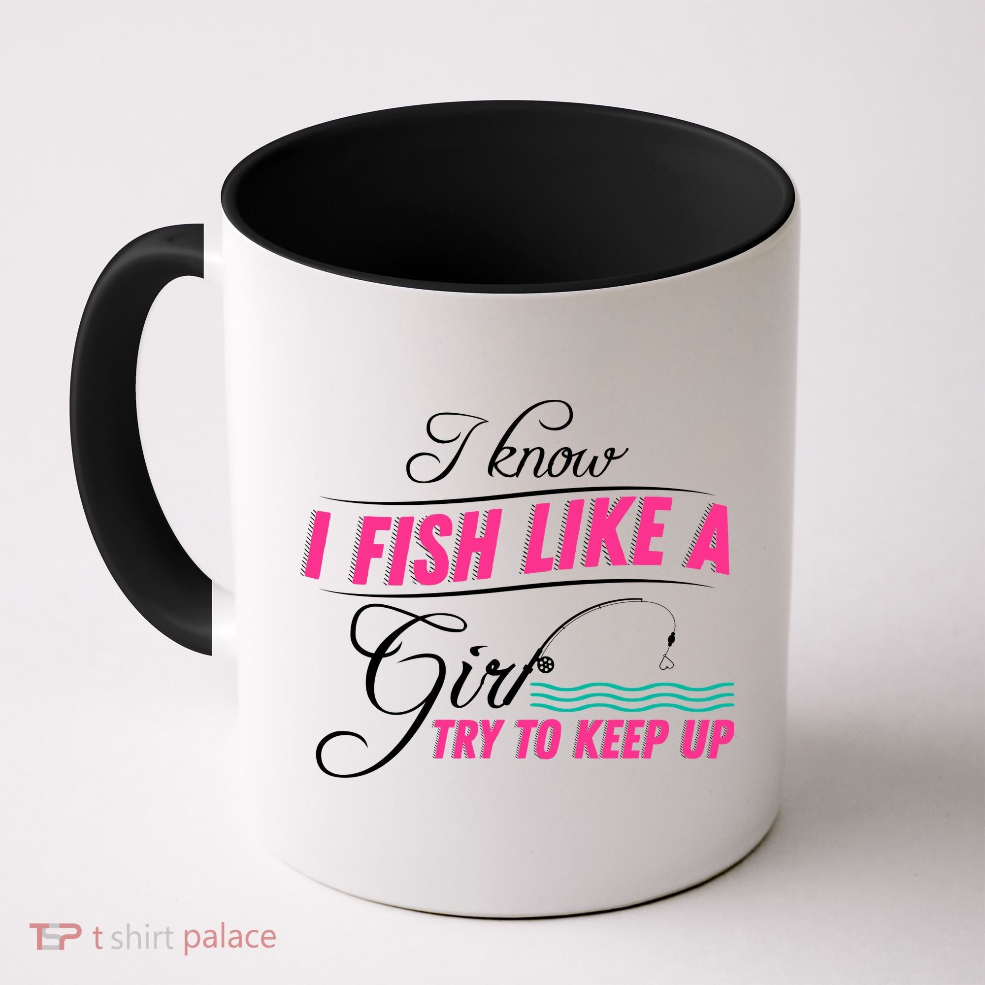 Fish Like A Girl Try To Keep Up Coffee Mug