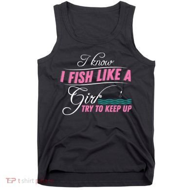 Fish Like A Girl Try To Keep Up Tank Top