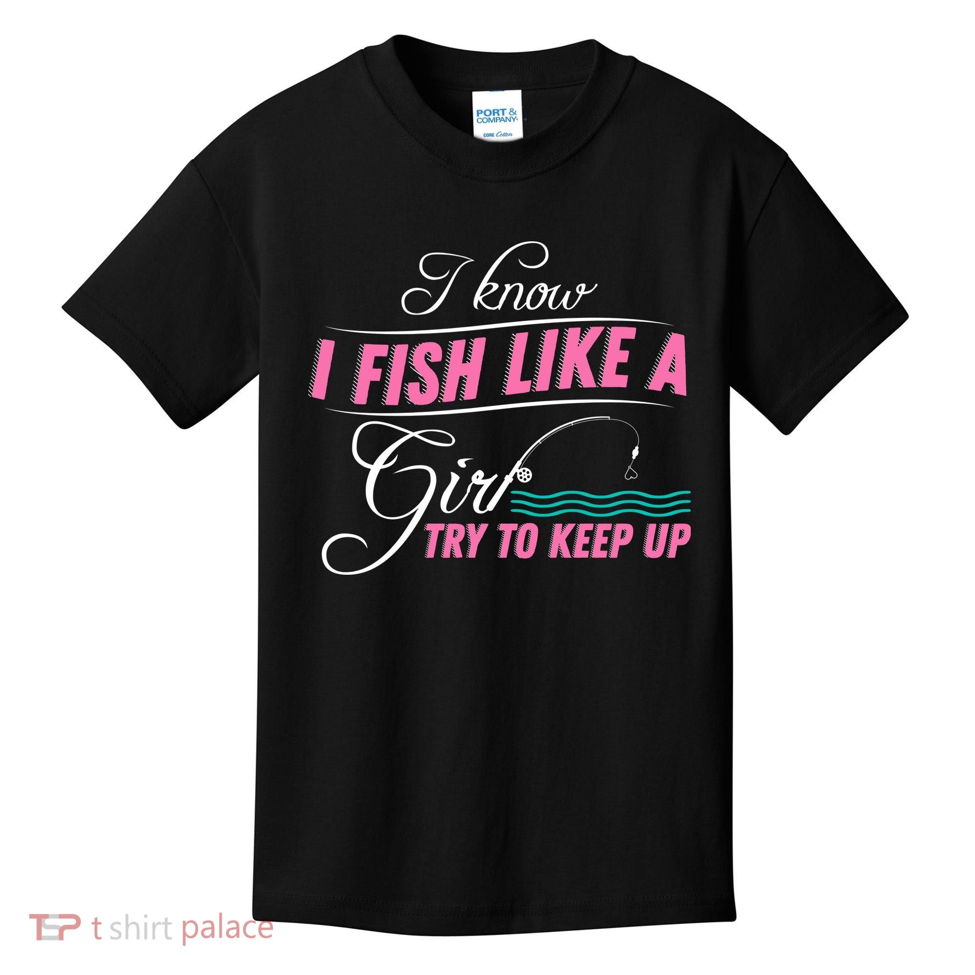 Fish Like A Girl Try To Keep Up Kids T-Shirt
