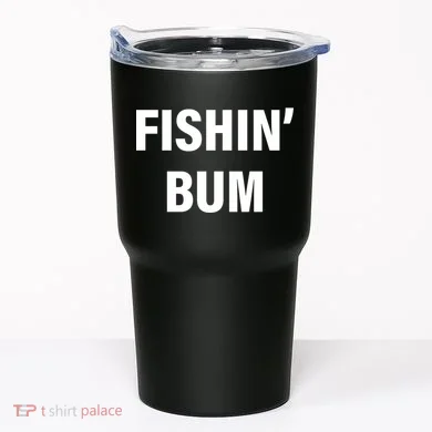 Fishin' Bum Tumbler