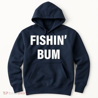 Fishin' Bum Hoodie