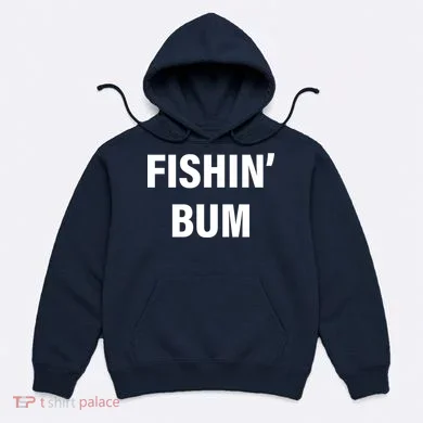 Fishin' Bum Hoodie