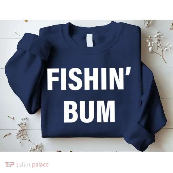 Fishin' Bum Sweatshirt