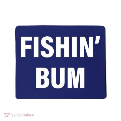 Fishin' Bum Mousepad