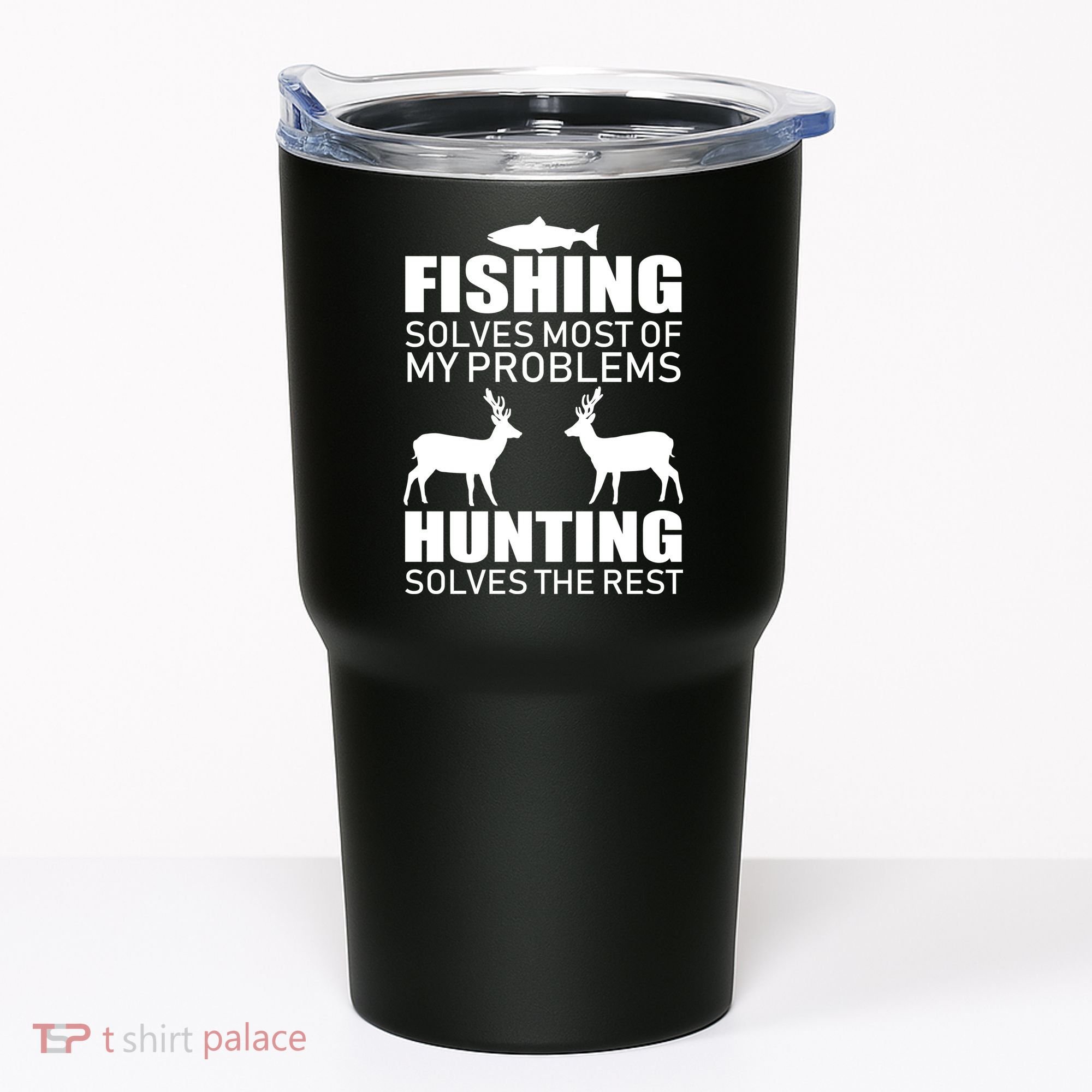 Fishing And Hunting Solves My Problems Tumbler