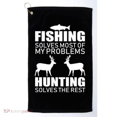 Fishing And Hunting Solves My Problems Golf Towel
