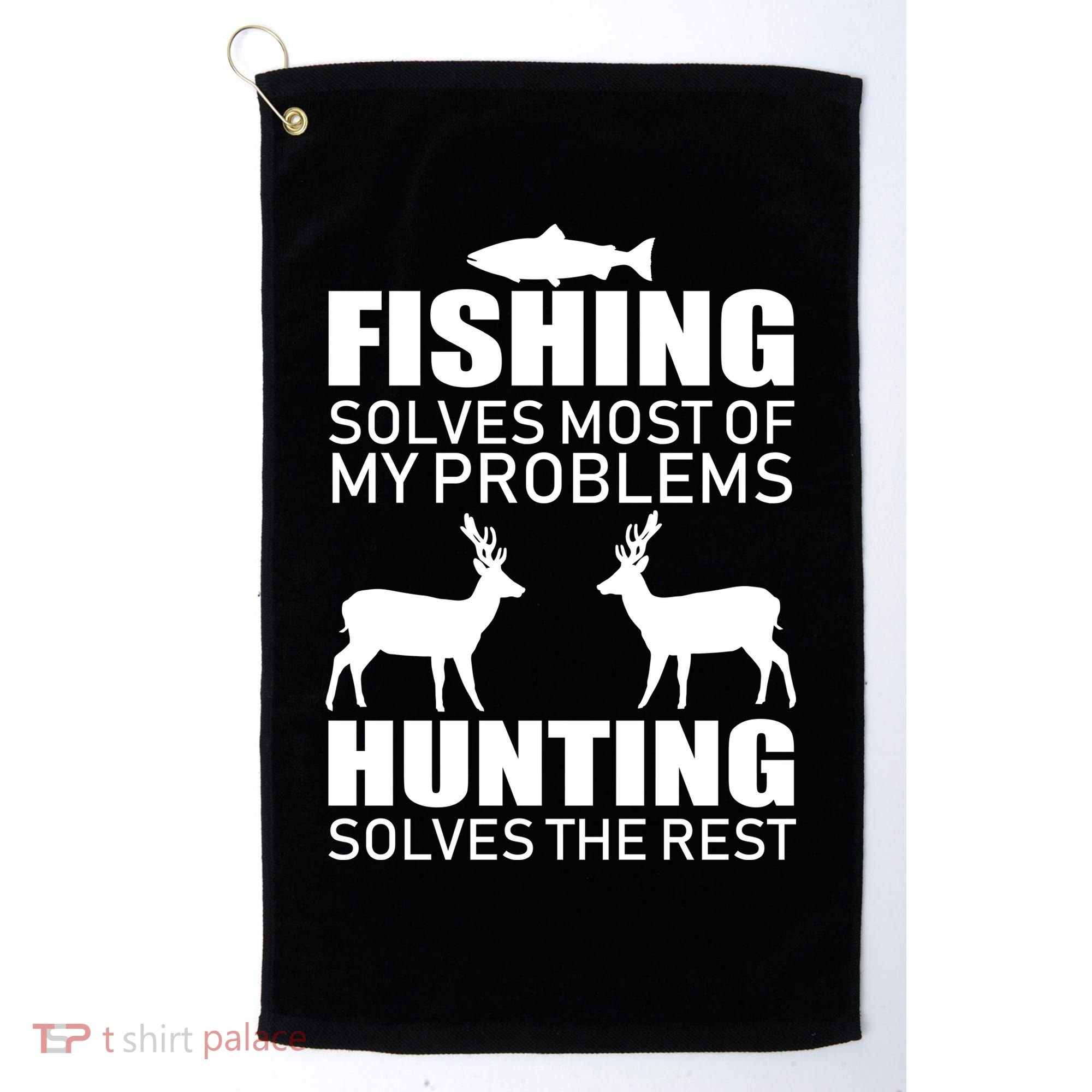 Fishing And Hunting Solves My Problems Golf Towel