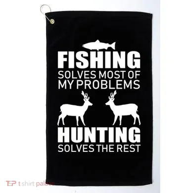 Fishing And Hunting Solves My Problems Golf Towel