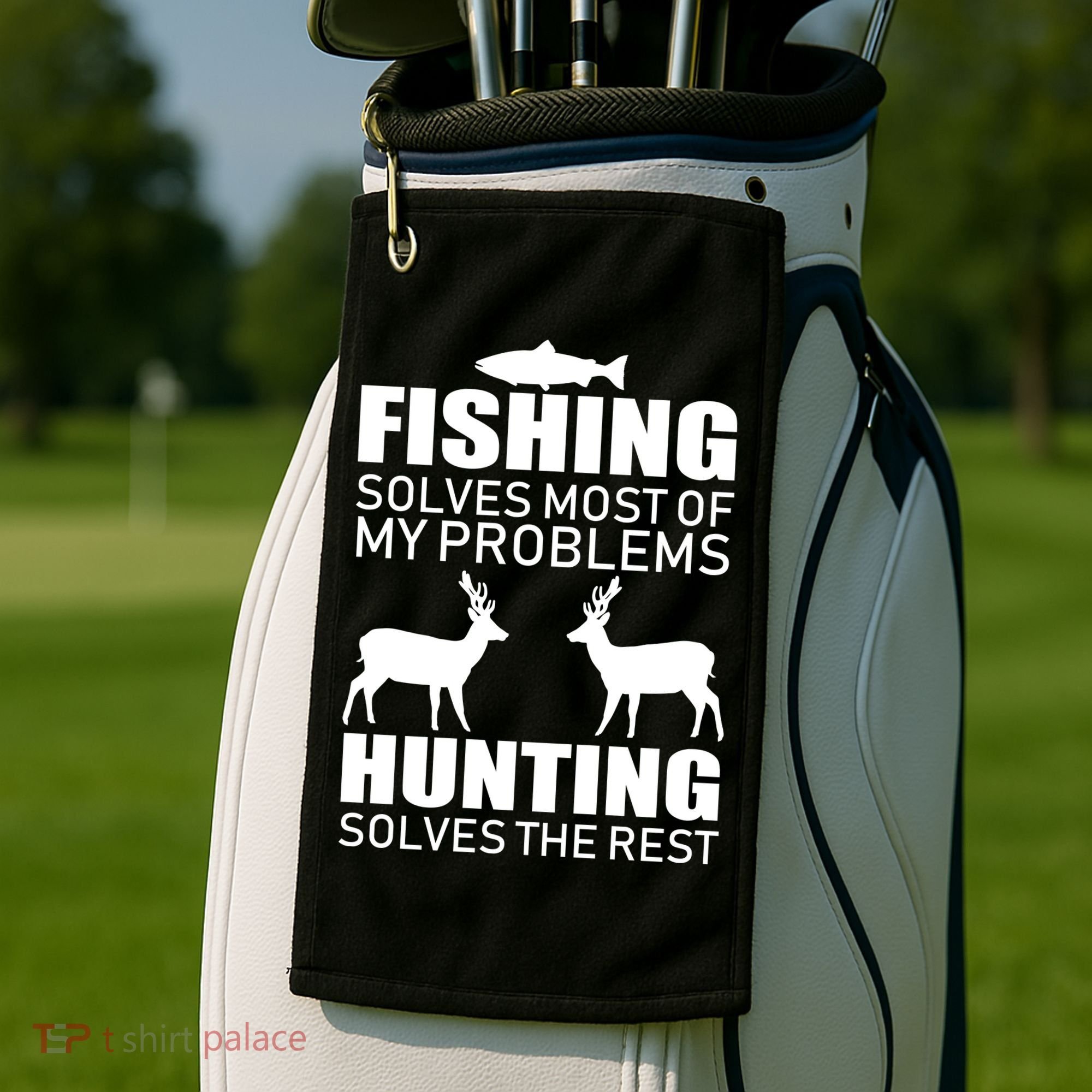 Fishing And Hunting Solves My Problems Golf Towel