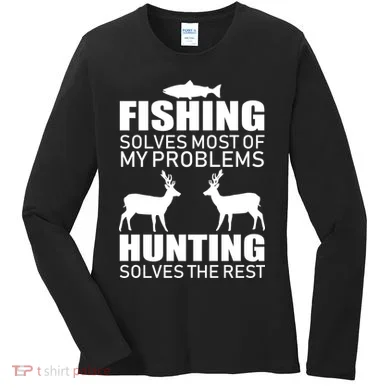 Fishing And Hunting Solves My Problems Women's Long Sleeve Shirt