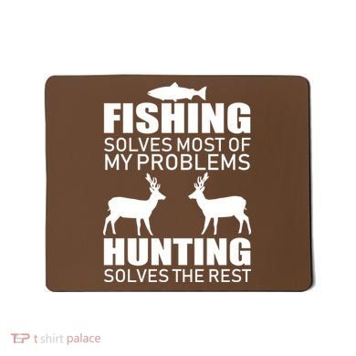 Fishing And Hunting Solves My Problems Mousepad