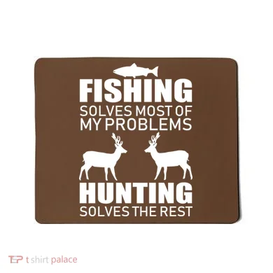 Fishing And Hunting Solves My Problems Mousepad