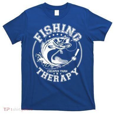 Fishing Cheaper Than Therapy T-Shirt