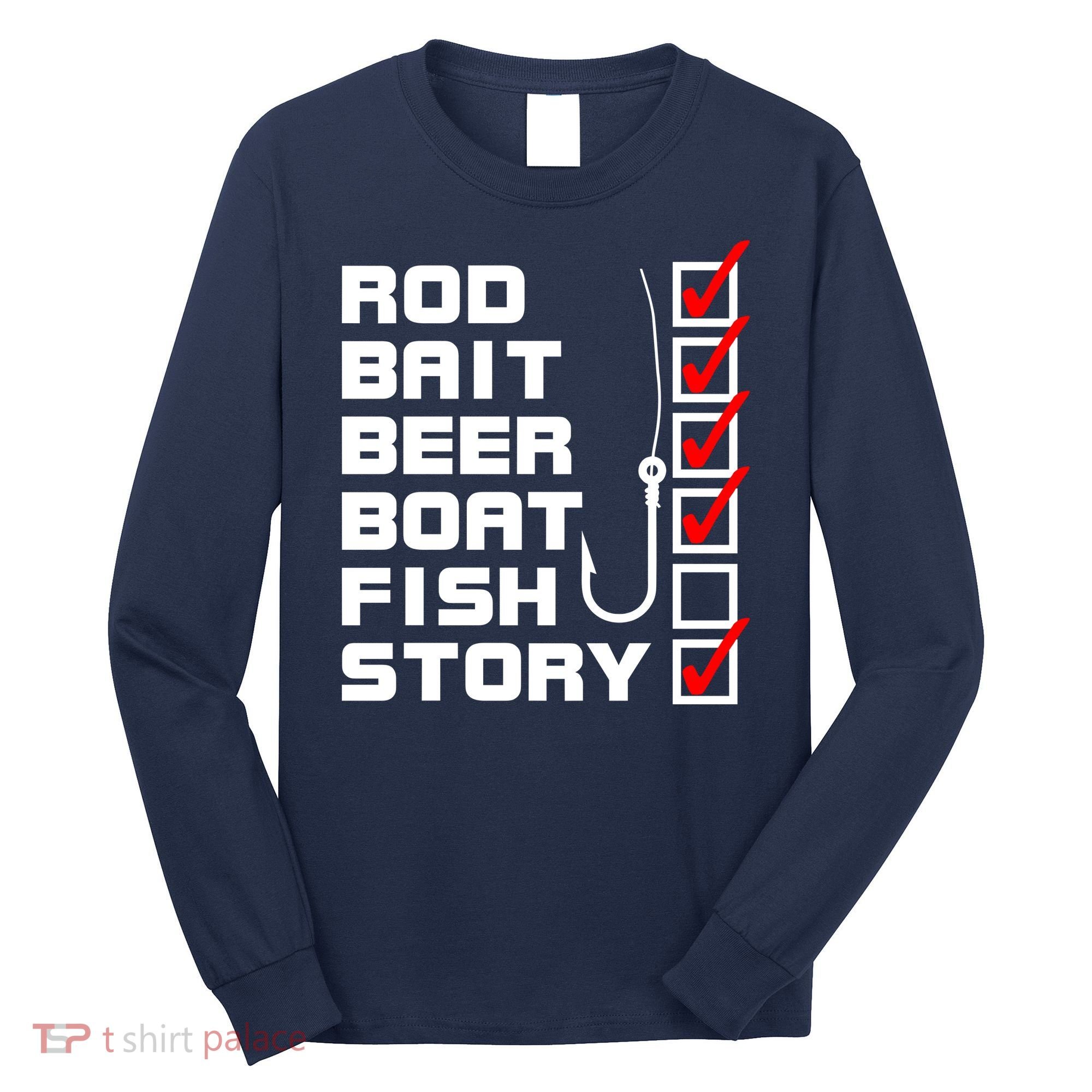 Fishing Check list Everything Checked But Fish Long Sleeve Shirt