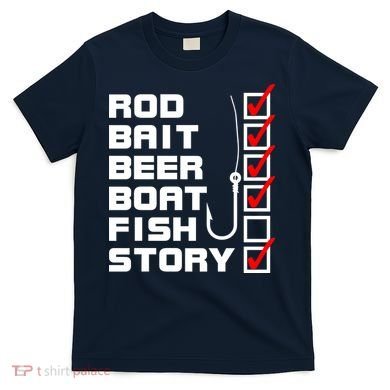 Fishing Check list Everything Checked But Fish T-Shirt