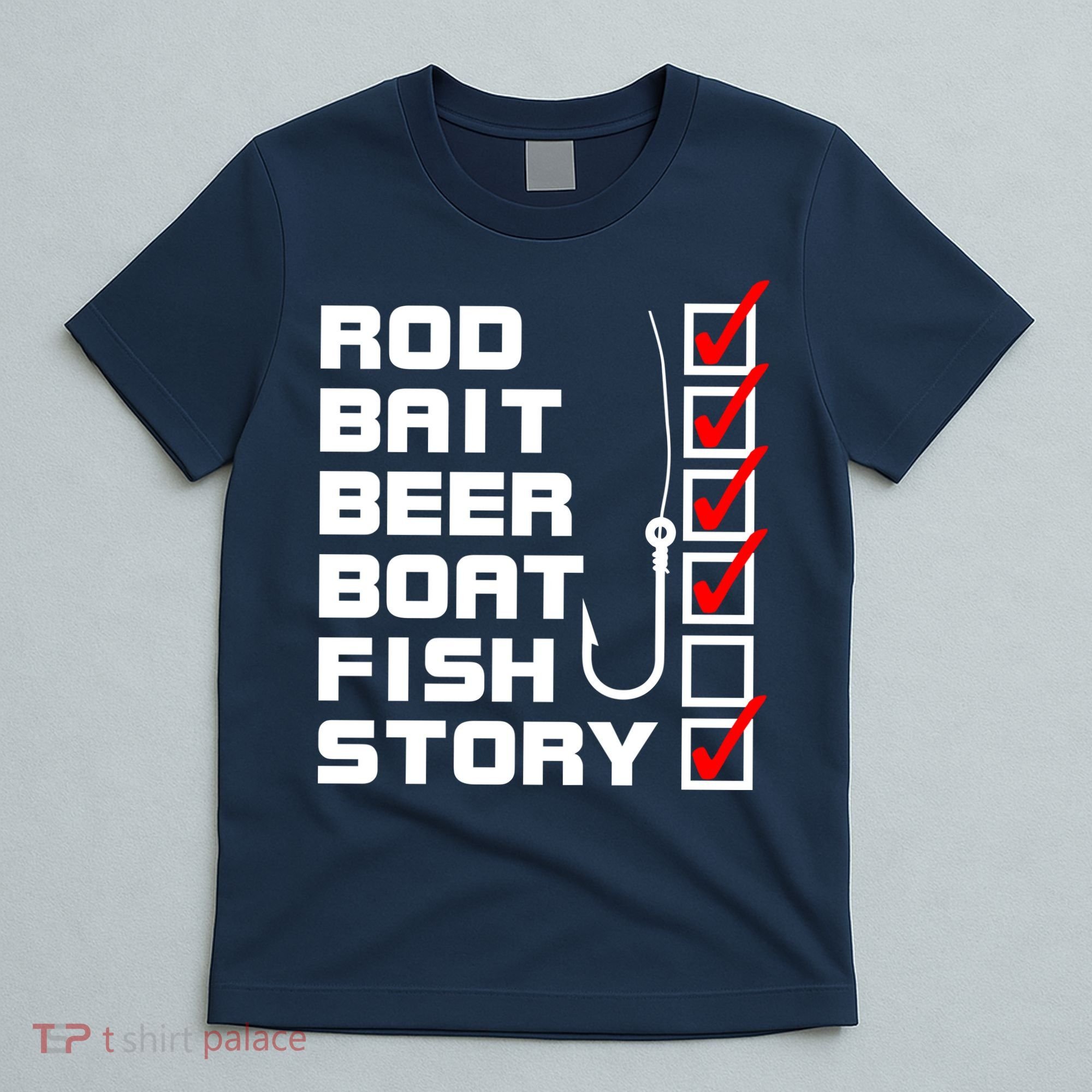 Fishing Check list Everything Checked But Fish T-Shirt