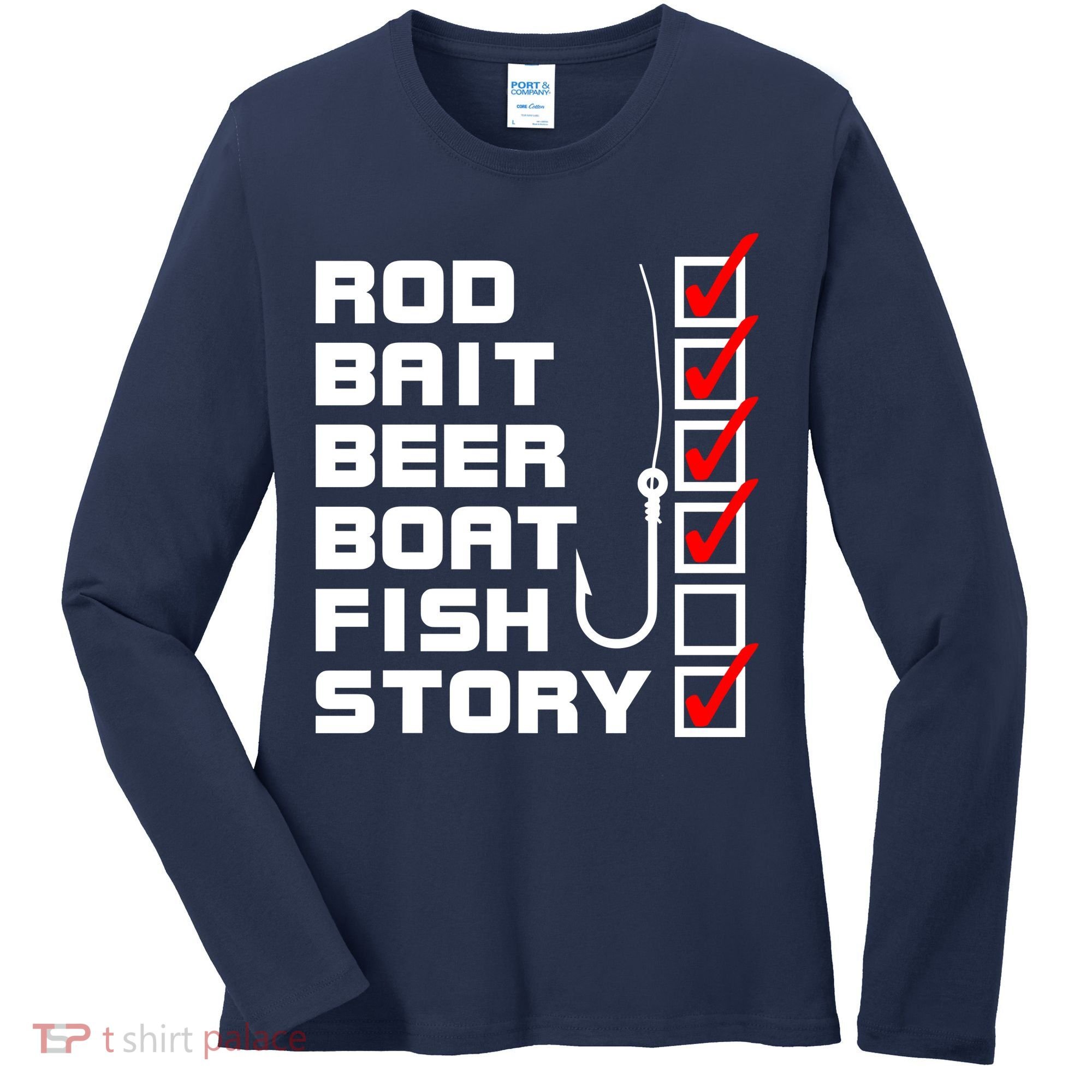 Fishing Check list Everything Checked But Fish Women's Long Sleeve Shirt