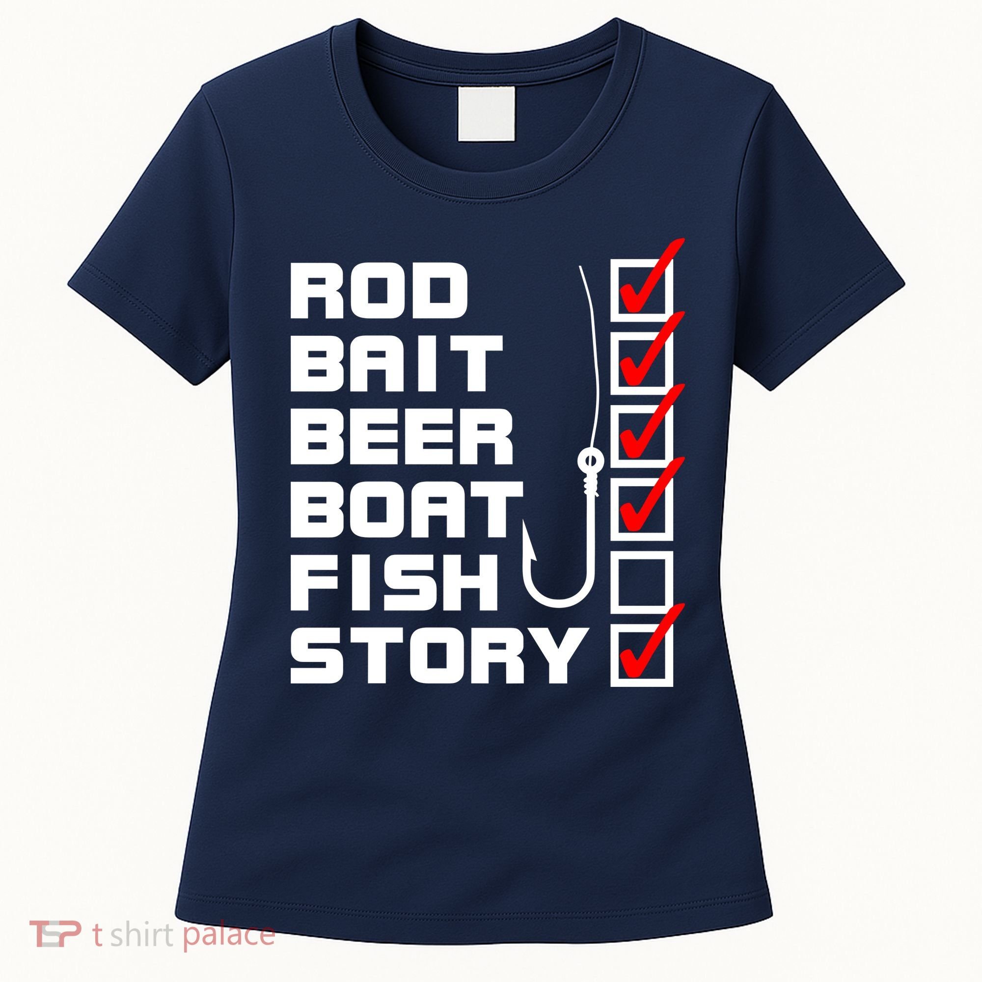 Fishing Check list Everything Checked But Fish Women's T-Shirt