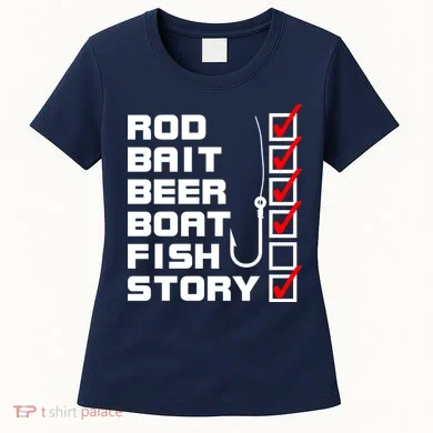 Fishing Check list Everything Checked But Fish Women's T-Shirt