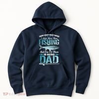 Fishing Dad: There Aren't Many Things I Love More Hoodie thumb 0