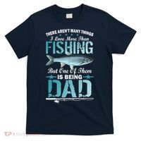 Fishing Dad: There Aren't Many Things I Love More T-Shirt thumb 0