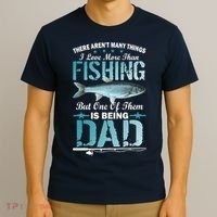 Fishing Dad: There Aren't Many Things I Love More T-Shirt thumb 3