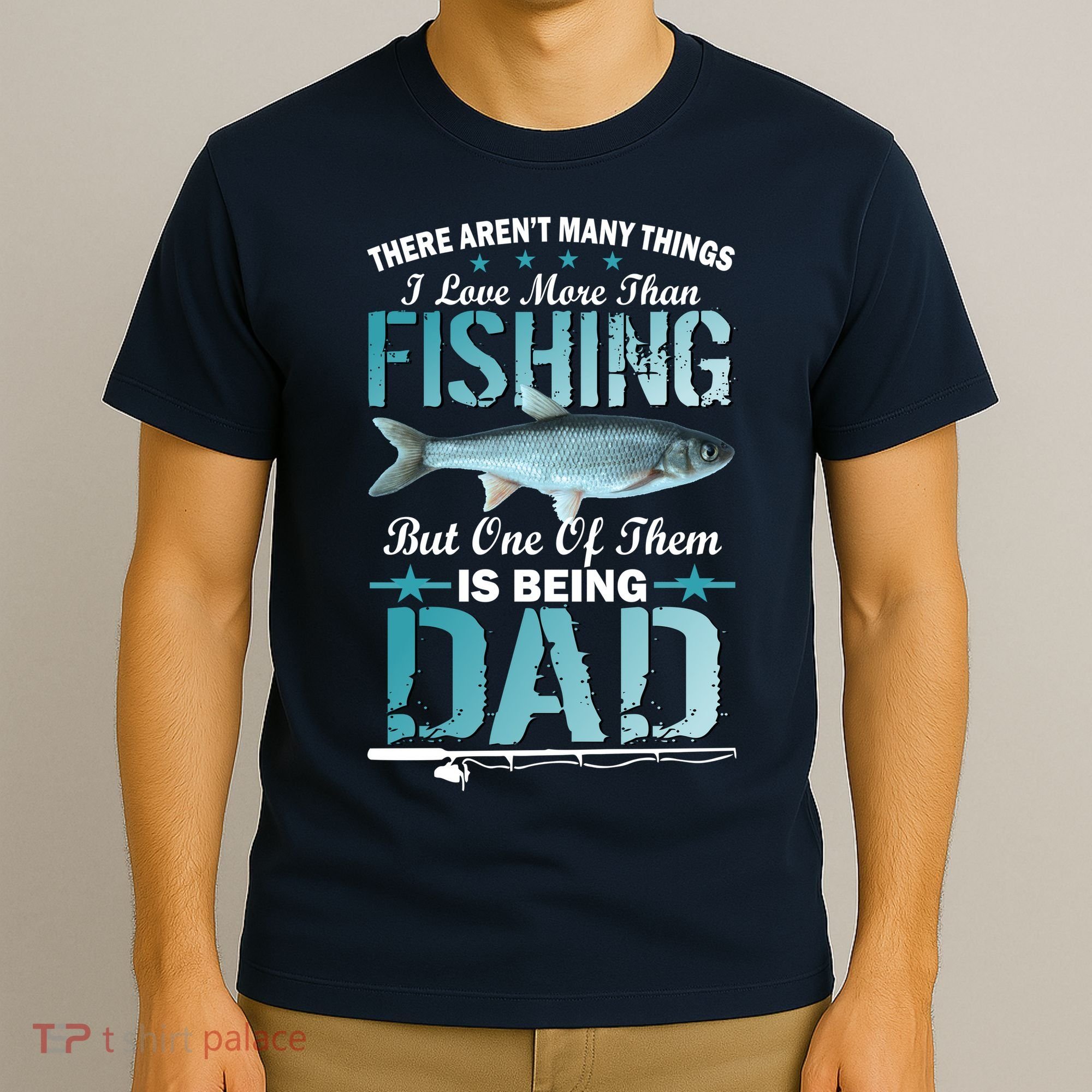 Fishing Dad: There Aren't Many Things I Love More T-Shirt