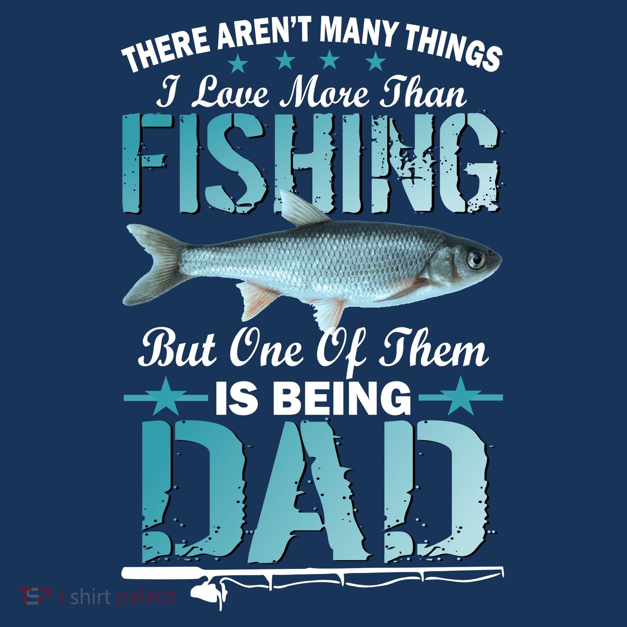 Fishing Dad: There Aren't Many Things I Love More Button