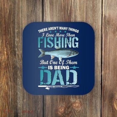 Fishing Dad: There Aren't Many Things I Love More Coaster