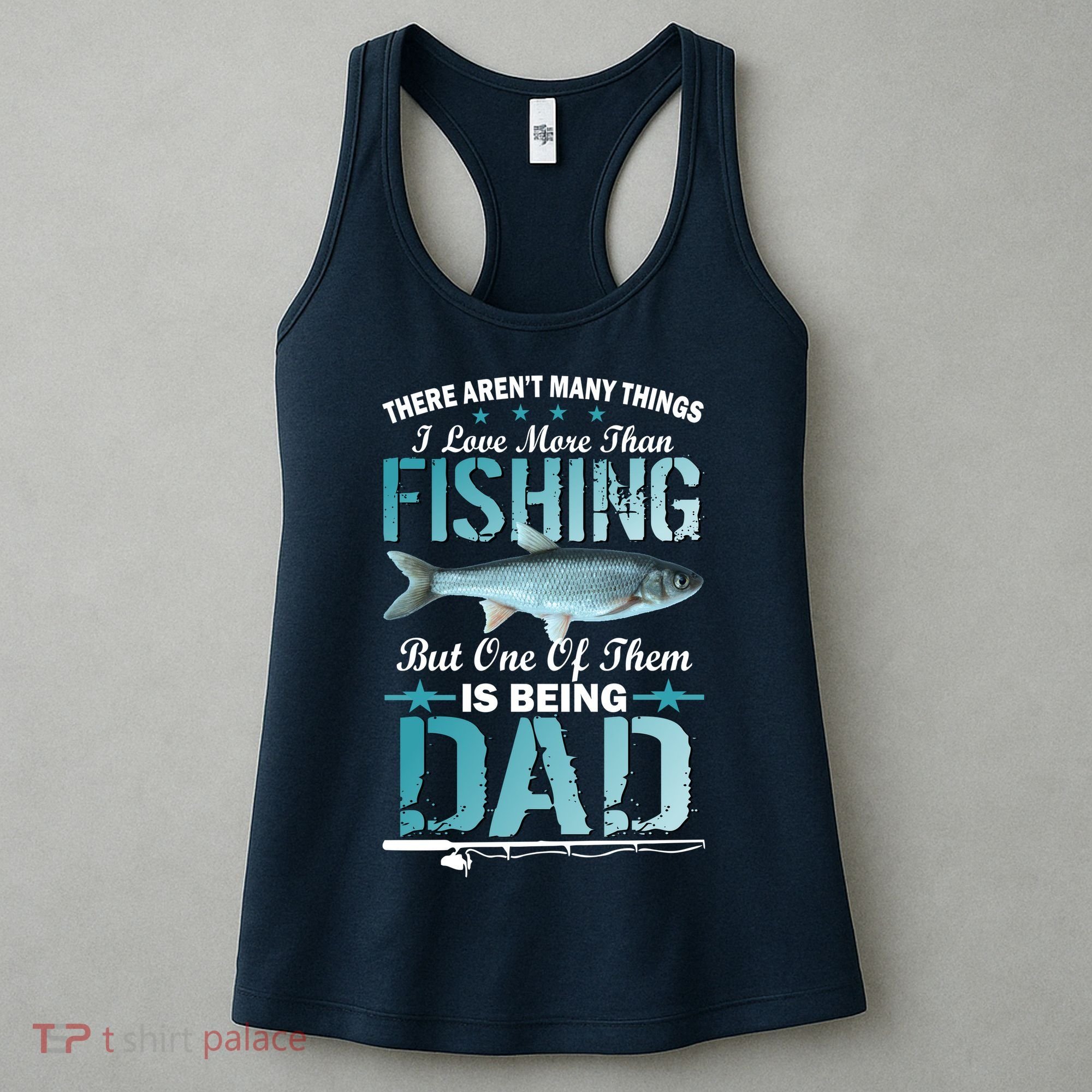 Fishing Dad: There Aren't Many Things I Love More Women's Tank Top