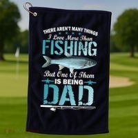 Fishing Dad: There Aren't Many Things I Love More Golf Towel thumb 1