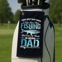 Fishing Dad: There Aren't Many Things I Love More Golf Towel thumb 2