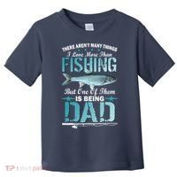 Fishing Dad: There Aren't Many Things I Love More Toddler T-Shirt thumb 0