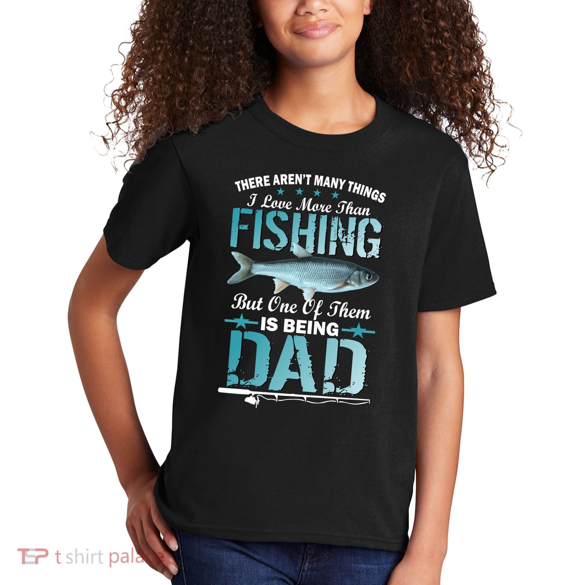 Fishing Dad: There Aren't Many Things I Love More Kids T-Shirt