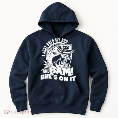 Fishing I Just Hold My Rod And Wiggle My Worm Hoodie